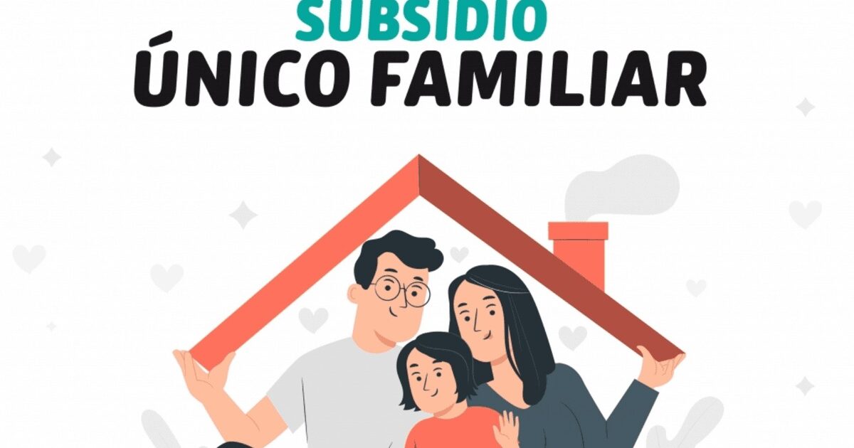 Subsidio Único Familiar Conoce aquí si tu familia puede cobrar hoy 40